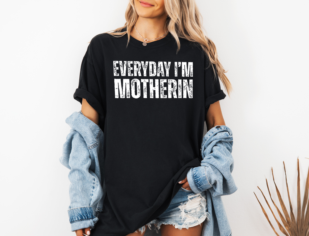 Everyday I'm Motherin Tee