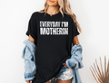 Everyday I'm Motherin Tee